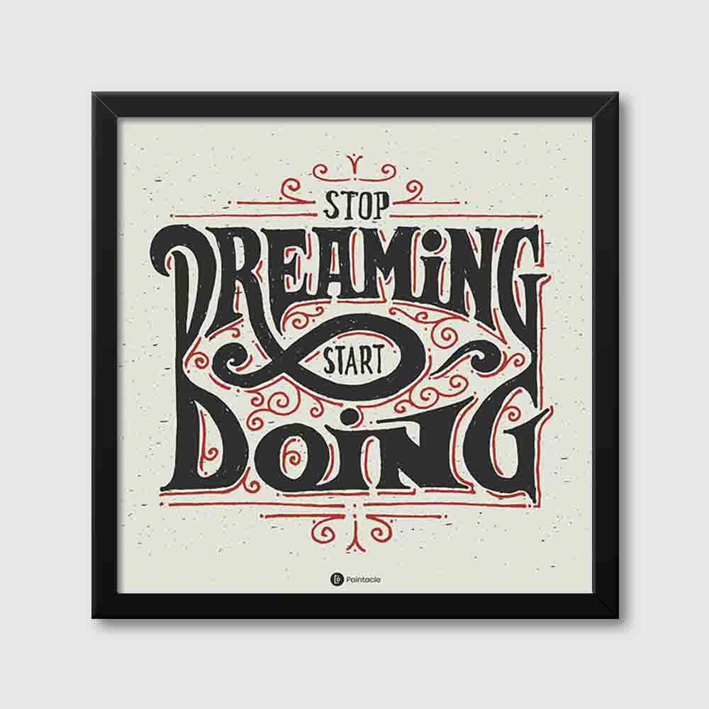 Stop Dreaming Start Doing Poster - Poster